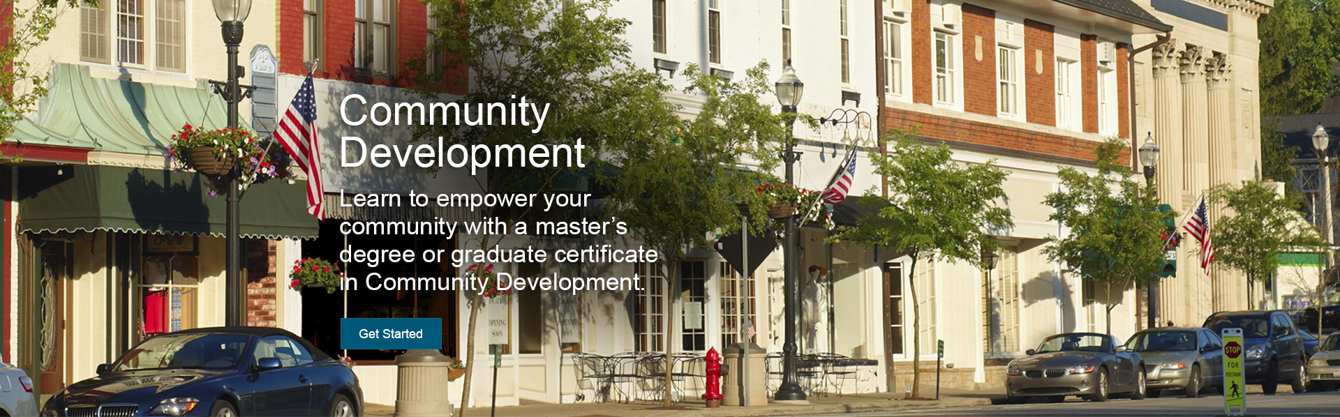 The street-level view of a quiet city block. This online community development master's degree and graduate certificate is for community leaders, practitioners, and those working to help communities.